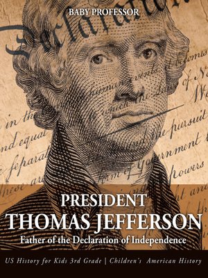 cover image of President Thomas Jefferson --Father of the Declaration of Independence--US History for Kids 3rd Grade--Children's American History